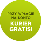 PRZY WPŁACIE NA KONTO KURIER GRATIS!